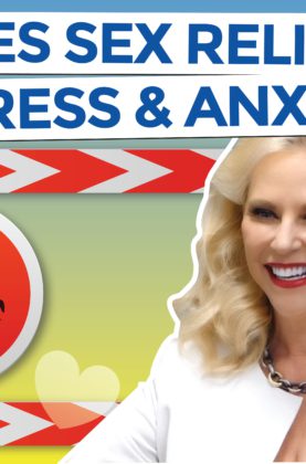 Does Sex Relieve Stress And Anxiety
