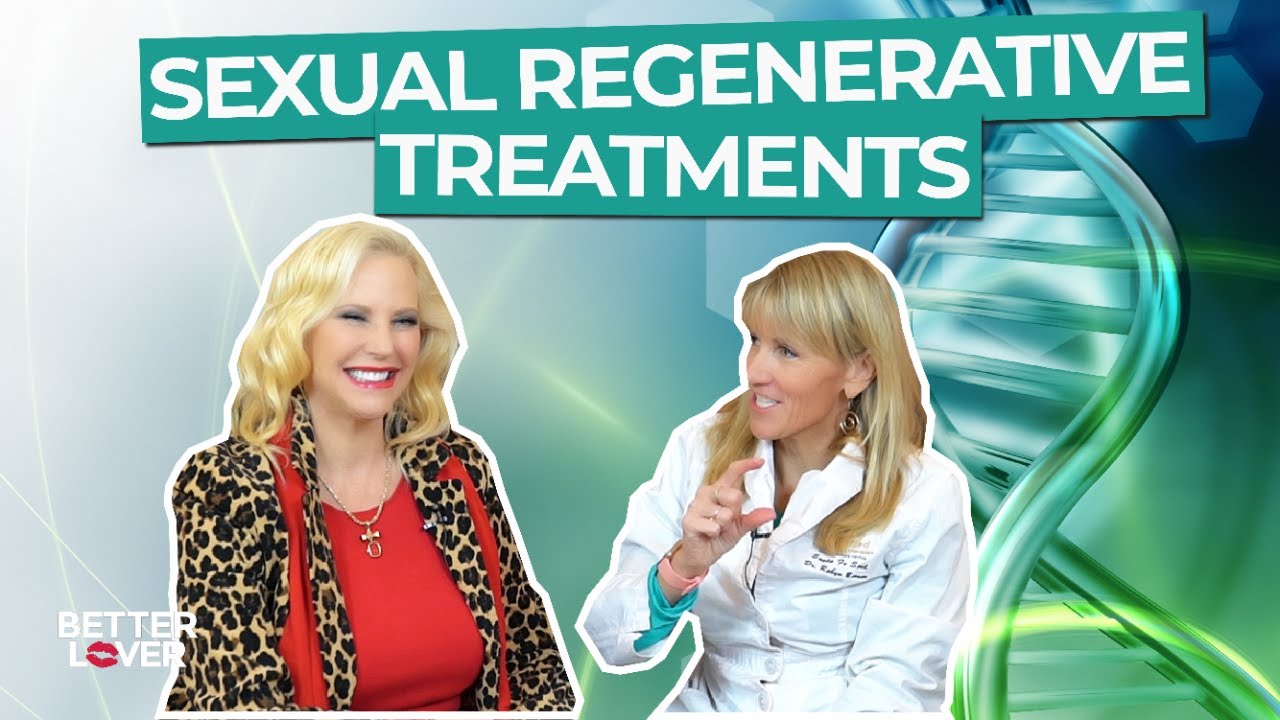 Sexual Regenerative Treatments Sexual Rejuvenation