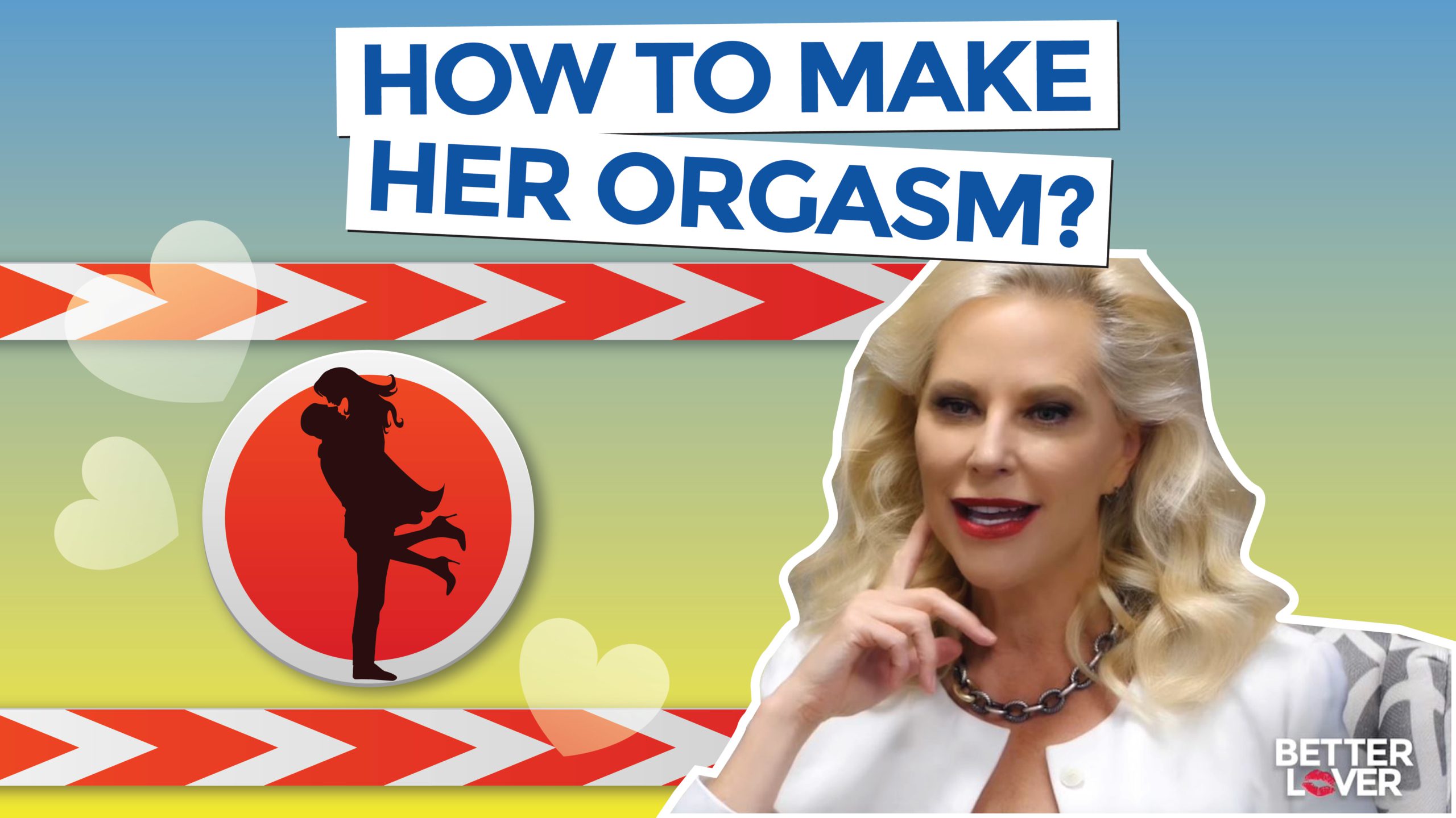 How To Make Her Orgasm - Better Lover