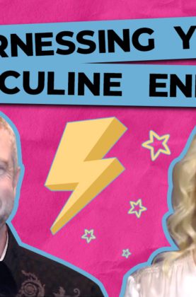 Harnessing Your Masculine Energy