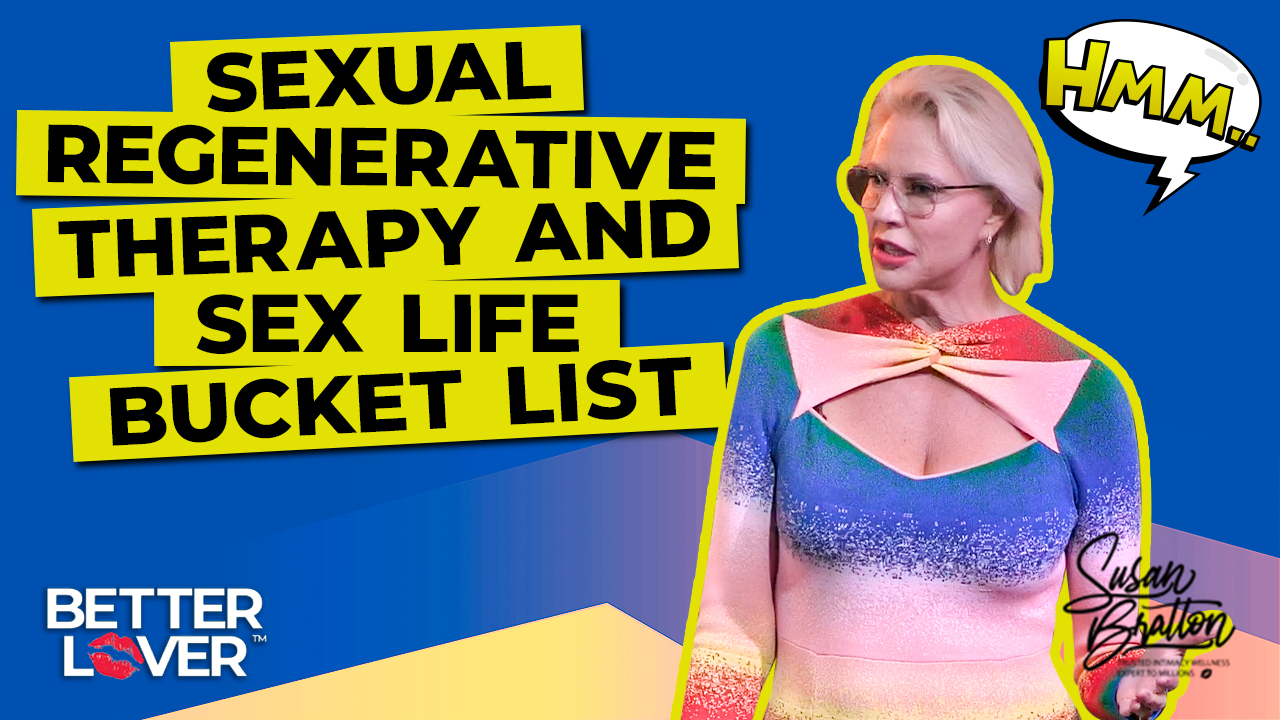 Sexual Regenerative Therapy and Sex Life Bucket List